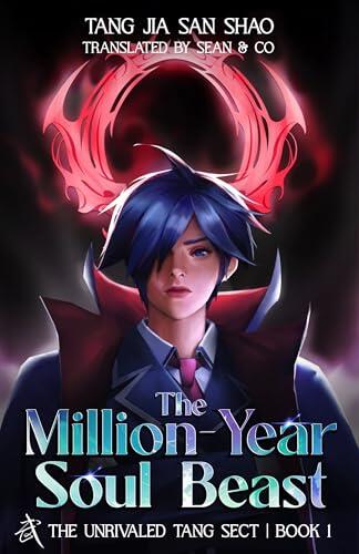 The Million-Year Soul Beast: Unrivaled Tang Sect, Book 1
