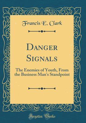 Danger Signals: The Enemies of Youth, From the Business Man's Standpoint
