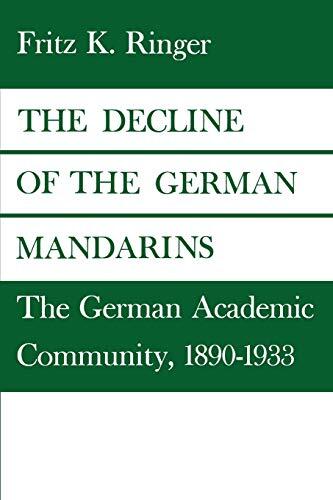 The Decline of the German Mandarins: The German Academic Community (1890-1933)