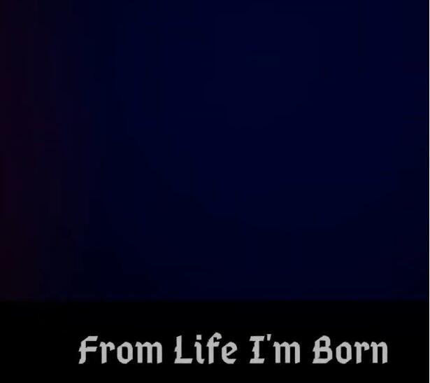 From Life I'm Born