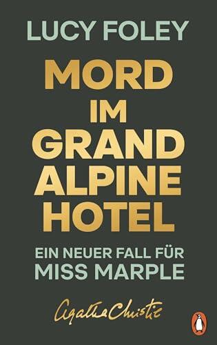 Mord im Grand Alpine Hotel: Kriminalroman - Ein neuer Fall für Miss Marple: "Lucy Foley ist eine Meisterin ihres Fachs. Bis zur letzten Seite hält sie ... Freida McFadden