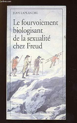 Le fourvoiement biologisant de la sexualité chez Freud (Collection Les empêcheurs de penser en rond)