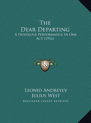 The Dear Departing the Dear Departing: A Frivolous Performance in One Act (1916) a Frivolous Performance in One Act