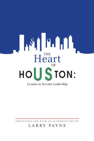 Heart of Houston: Lessons in Servant Leadership