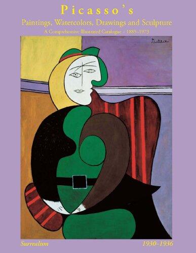 Picasso's Paintings, Watercolors, Drawings and Sculpture: A Comprehensive Illustrated Catalogue 1885-1973 : Surrealism 1930-1936