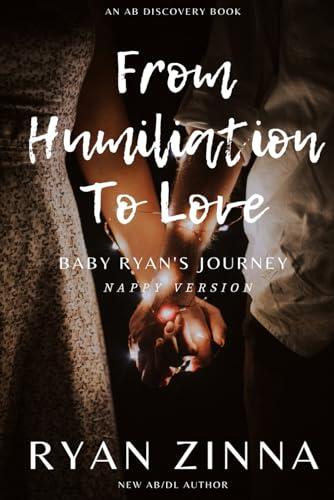 From Humiliation To Love (Nappy Version): An ABDL Romance
