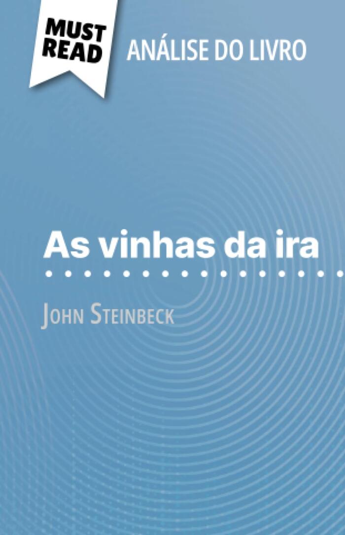 As vinhas da ira de John Steinbeck (Análise do livro): Análise completa e resumo pormenorizado do trabalho