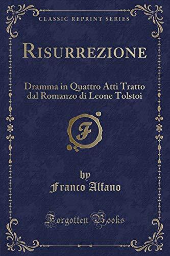 Risurrezione: Dramma in Quattro Atti Tratto dal Romanzo di Leone Tolstoi