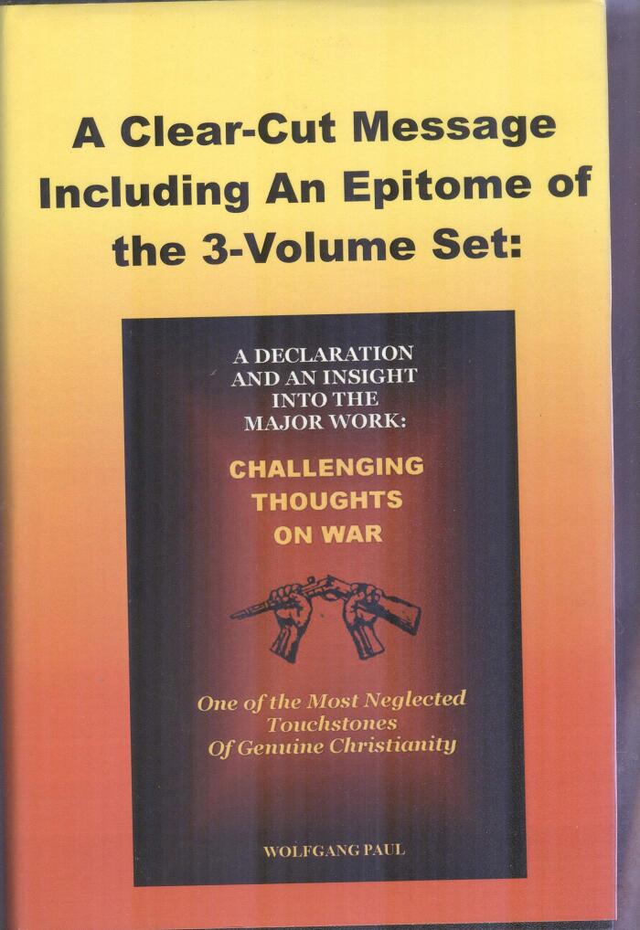 A Clear Cut Message Including An Epitome of the 3 Volume Set: Challenging Thoughts on War