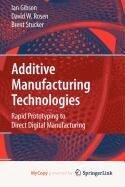 Additive Manufacturing Technologies: Rapid Prototyping to Direct Digital Manufacturing