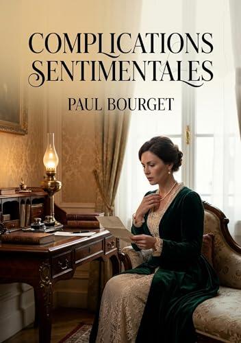 Complications sentimentales: Les complexités amoureuses et sociales dépeintes dans un roman psychologique de Paul Bourget