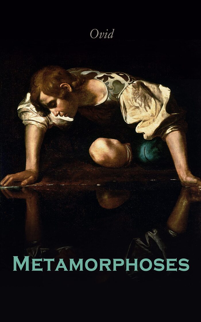 Metamorphoses (Annotated): Enriched Edition. A Roman Mythological Epic of Transformation, Love, Power, and Change from Creation to Caesar