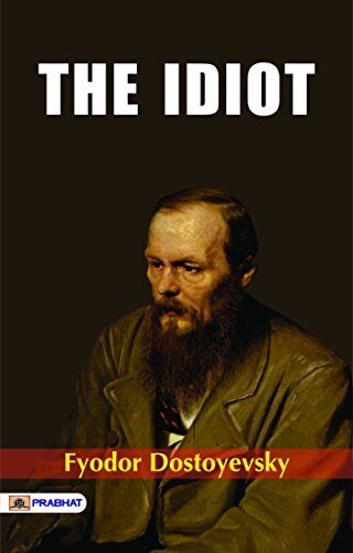 The Idiot: A Tale of Missteps and Redemption by Fyodor Dostoyevsky