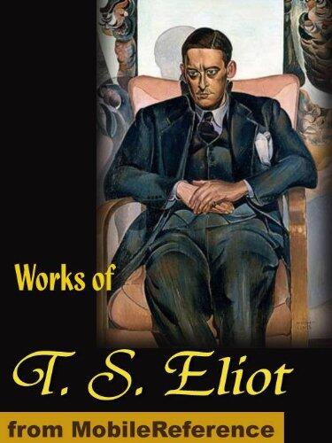 Works of T. S. Eliot. The Love Song of J. Alfred Prufrock, Gerontion, The Waste Land, Portrait of a Lady and more
