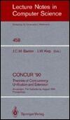 Concur '90: Theories of Concurrency Unification and Extension, Amsterdam, the Netherlands, Aug. 27-30, 1990, Proceedings