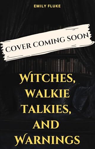 Witches, Walkie Talkies, and Warnings: Book 6 of the Bewitcher's Beach Paranormal Cozy Mysteries