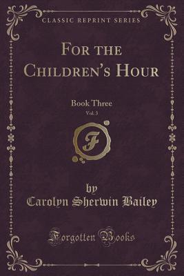For the Children's Hour, Vol. 3
