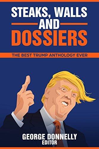 Steaks, Walls and Dossiers: The Best Trump Anthology Ever