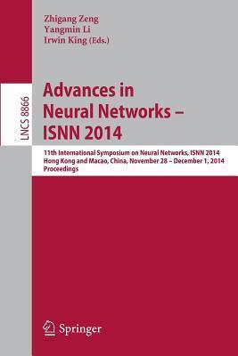 Advances in Neural Networks - ISNN 2014: 11th International Symposium on Neural Networks, ISNN 2014, Hong Kong and Macao, China, November 28 -- ... Computer Science and General Issues)