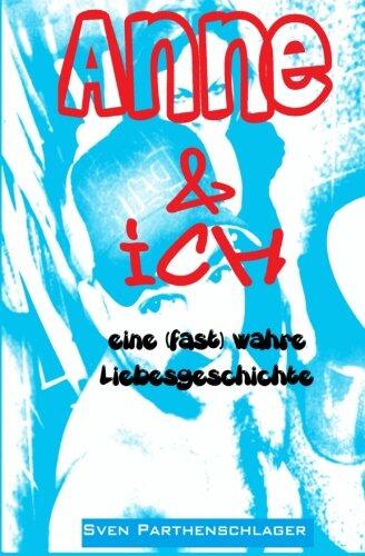 Anne & ich: eine wahre Liebesgeschichte