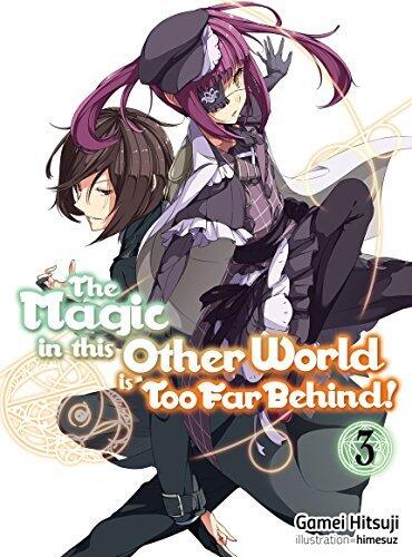 The Magic in This Other World is Too Far Behind! (Volume 3)