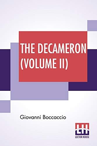 The Decameron (Volume II): Containing An Hundred Pleasant Novels. Wittily Discoursed, Betweene Seaven Honourable Ladies, And Three Noble Gentlemen (Day VI To Day X), Translated By John Florio