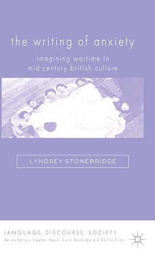 The Writing of Anxiety: Imagining Wartime in Mid-Century British Culture