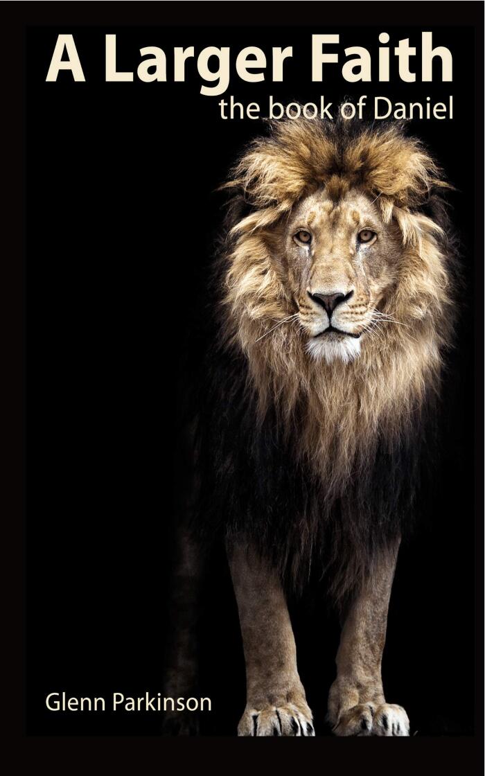 A Larger Faith: The Book of Daniel