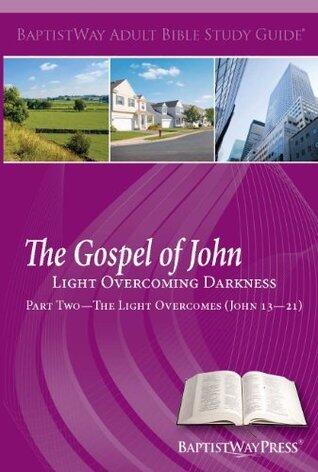 The Gospel of John-Part Two: The Light Overcomes