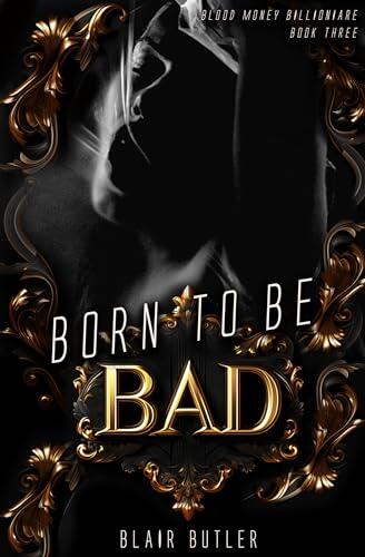 Born To Be Bad: A Mafia Billionaire Romance