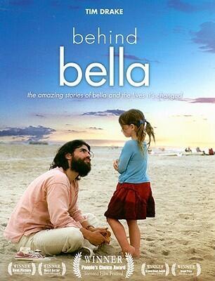 Behind Bella: The Amazing Stories of Bella and the Lives it's Changed