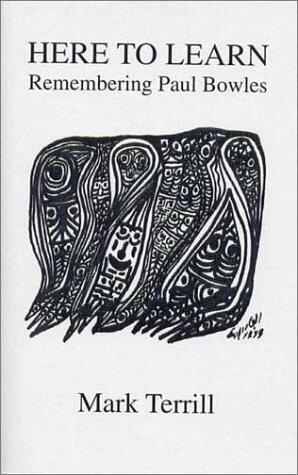 Here to Learn: Remembering Paul Bowles