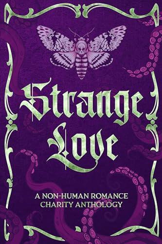 Strange Love: A Non-Human Romance Charity Anthology