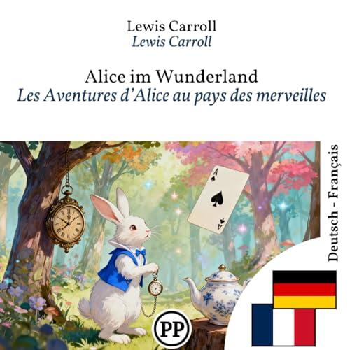 Les Aventures d'Alice au pays des merveilles: Édition bilingue ligne à ligne allemand-français (Progressez en allemand)