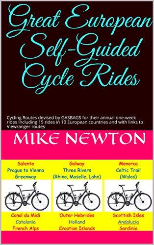Great European Self-Guided Cycle Rides : Cycling Routes devised by GASBAGS for their annual one-week rides Including 15 rides in 10 European countries and with links to Viewranger routes