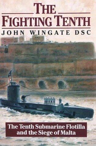 The Fighting Tenth: The Tenth Submarine Flotilla and Siege of Malta