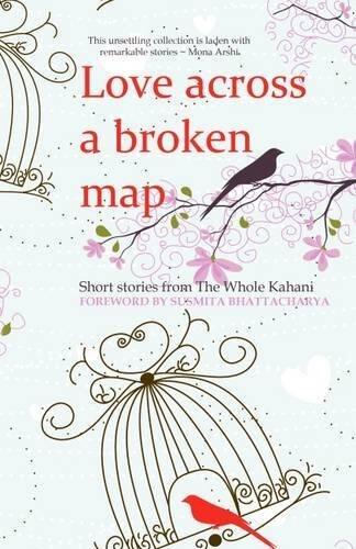 Love Across a Broken Map: Short Stories from the Whole Kahani