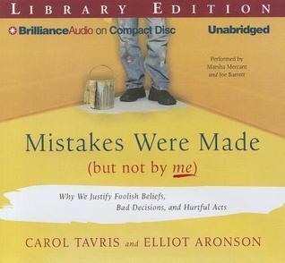 Mistakes Were Made (But Not by Me): Why We Justify Foolish Beliefs, Bad Decisions, and Hurtful Acts (component: authors)