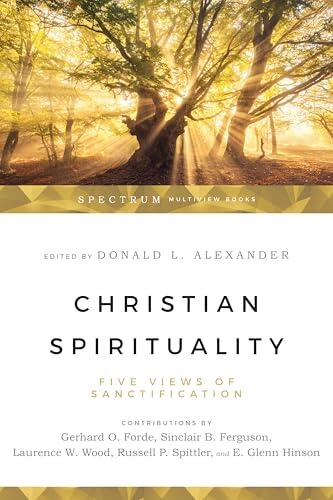 Christian Spirituality: Five Views of Sanctification