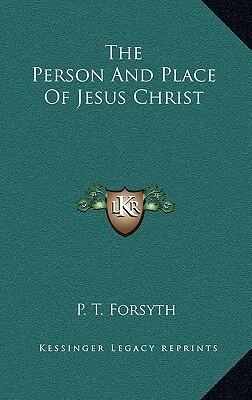 The Person and Place of Jesus Christ