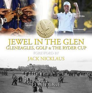Jewel in the Glen: Gleneagles, Golf and the Ryder Cup