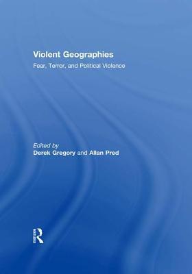 Violent Geographies: Fear, Terror, and Political Violence
