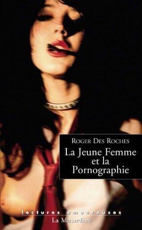 La jeune femme et la pornographie (LECTURES AMOUREUSES t. 84)