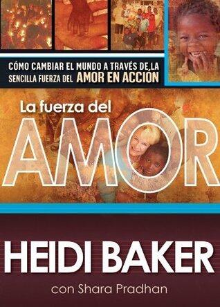La fuerza del amor: Cómo cambiar el mundo a través de la sencilla fuerza del amor en acción