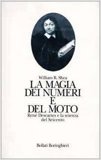 La magia dei numeri e del moto. René Descartes e la scienza del Seicento