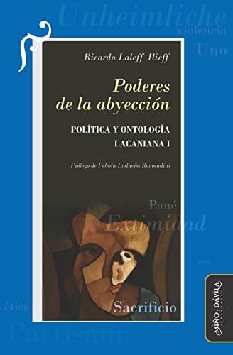 Poderes De La Abyección: Política Y Ontología Lacaniana (I)