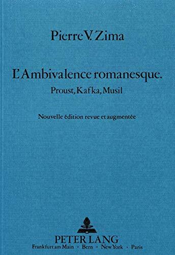 L'Ambivalence Romanesque: Proust, Kafka, Musil