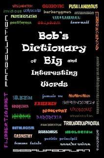 Bob's Dictionary of Big and Interesting Words