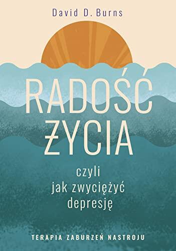Radość Życia: Jak Zwyciężyć Depresję - Terapia Zaburzeń Nastroju