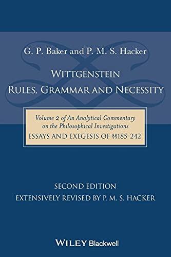 Wittgenstein: Rules, Grammar, and Necessity (Volume 2 of an Analytical Commentary on the Philosophical Investigations, Essays and Exegesis 185-242)